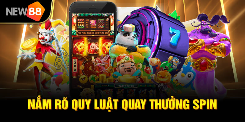 Nắm rõ quy luật quay thưởng Spin